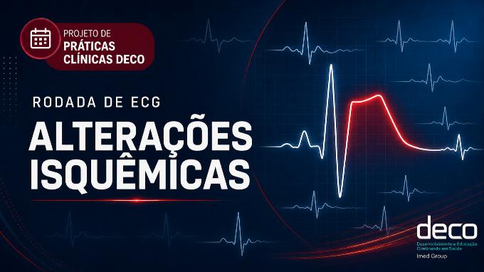 DECO Praticas Clínicas - Rodada ECG - Foco em alterações isquêmicas